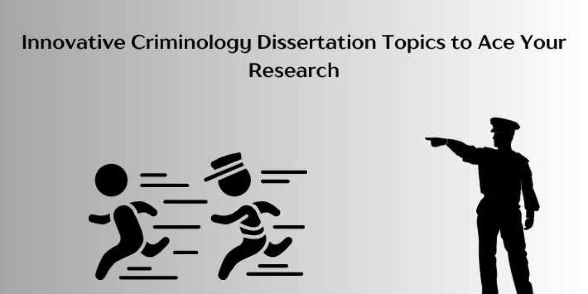 Innovative Criminology Dissertation Topics to Ace Your Research