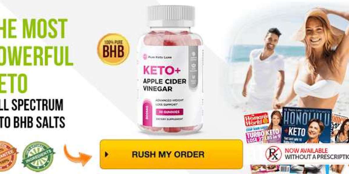 Why Is Pure Keto Luxe ACV Gummies The Ultimate Ketosis Supplement? [Official Website]