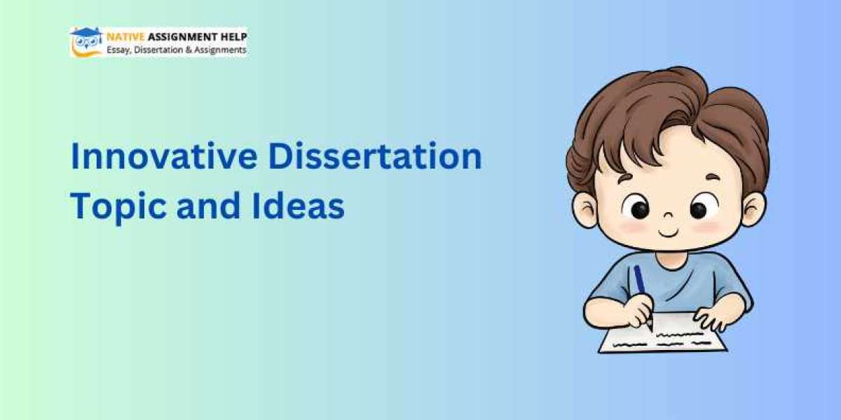 Innovative Dissertation Topic and Ideas