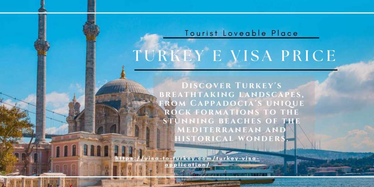 Turkey e-Visa Price and Nature's Wonders to Explore